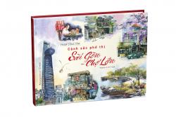 Cảnh sắc phố thị Sài Gòn - Chợ Lớn (Tranh & Ký họa) Cảnh sắc phố thị Sài Gòn - Chợ Lớn (Tranh & Ký họa)