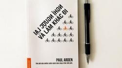 Review sách Nghĩ Ngược Lại Và Làm Khác Đi - Paul Arden Review sách Nghĩ Ngược Lại Và Làm Khác Đi - Paul Arden